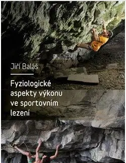 Šport - ostatné Fyziologické aspekty výkonu ve sportovním lezení - Jiří Baláš