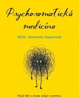 Alternatívna medicína - ostatné Psychosomatická medicína - Alexander Kugelstadt