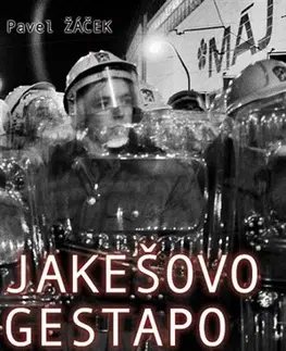Slovenské a české dejiny Jakešovo Gestapo - Pavel Žáček