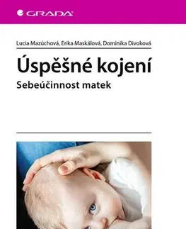 Gynekológia a pôrodníctvo Úspěšné kojení - Lucia Mazúchová,Erika Maskálová,Dominika Divoková