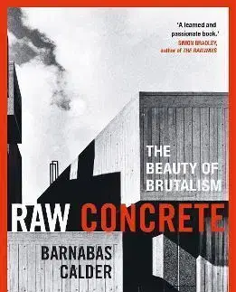 Architektúra Raw Concrete - Barnabas Calder