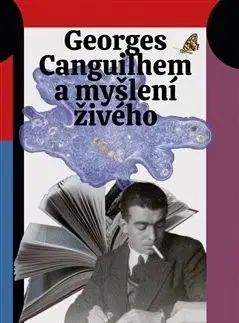 Filozofia Georges Canguilhem a myšlení živého - Kolektív autorov