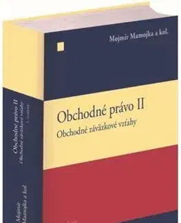 Obchodné právo Obchodné právo II. - Mojmír Mamojka,Kolektív autorov