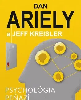 Biznis a kariéra Psychológia peňazí, 2.vydanie - Dan Ariely,Jeff Kreisler,Ľubomíra Kuzmová