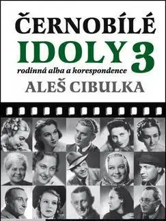 Film - encyklopédie, ročenky Černobílé idoly 3 - Aleš Cibulka