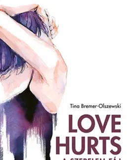 Motivačná literatúra - ostatné Love Hurts - A szerelem fáj - Tina Bremer-Olszewski