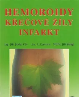 Medicína - ostatné Hemoroidy, křečové žíly, infarkt - Jiří Janča,Josef A. Zentrich,Jiří Štangl