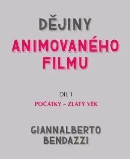 Film - encyklopédie, ročenky Dějiny animovaného filmu - Díl 1 - Giannalberto Bendazzi