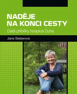 Česká beletria Naděje na konci cesty - Další příběhy hospice Duha - Jana Sieberová