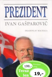 Biografie - ostatné Prezident Ivan Gasparovič - Drahoslav Machala