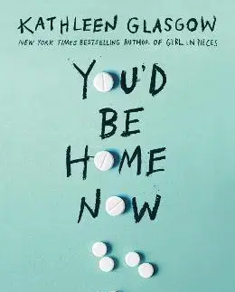 Young adults Youd Be Home Now - Kathleen Glasgow