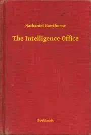 Svetová beletria The Intelligence Office - Nathaniel Hawthorne