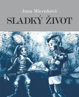 Novely, poviedky, antológie Sladký život - Jana Micenková