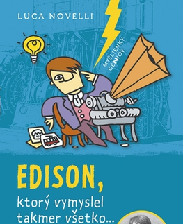 Encyklopédie pre deti a mládež - ostatné Edison, ktorý vymyslel takmer všetko - Luca Novelli,Mária Štefánková