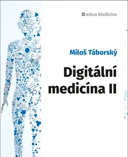 Medicína - ostatné Digitální medicína II - Miloš Táborský