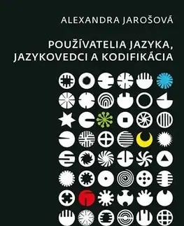 Literárna veda, jazykoveda Používatelia jazyka, jazykovedci a kodifikácia - Alexandra Jarošová
