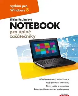 Hardware Notebook pro úplné začátečníky: vydání pro Windows 8 - Eliška Roubalová