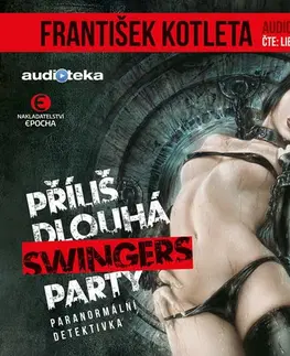 Sci-fi a fantasy Epocha Příliš dlouhá swingers party (audiokniha)