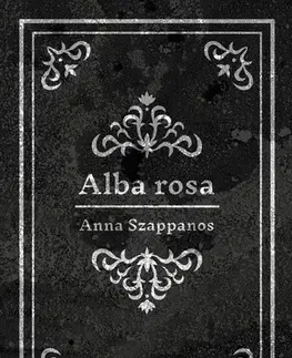 Poézia Alba rosa - Anna Szappanos