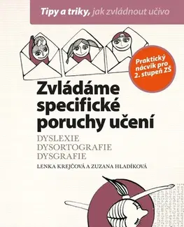 Pedagogika, vzdelávanie, vyučovanie Zvládáme specifické poruchy učení - Zuzana Hladíková,Lenka Krejčová,Alice Trojanová