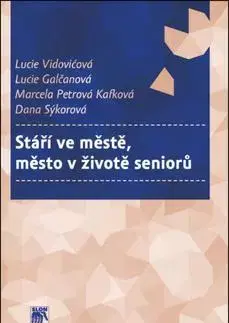 Právo ČR Stáří ve městě, město v životě seniorů - Lucie Vidovičová,Kolektív autorov