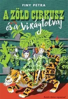 Rozprávky pre malé deti A zöld cirkusz és a virágtolvaj - Petra Finy