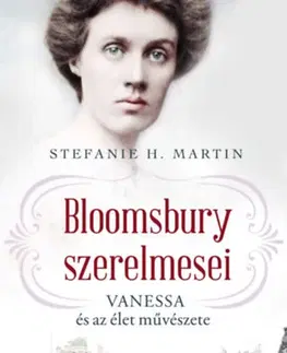 Romantická beletria Bloomsbury szerelmesei 2: Vanessa és az élet művészete - H. Martin Stefanie