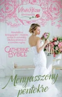 Romantická beletria Menyasszony péntekre - Vörös rózsa történetek - Catherine Bybee