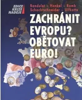 Ekonómia, Ekonomika Zachránit Evropu? Obětovat EURO! - Kolektív autorov