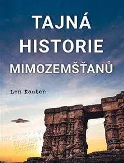 Mystika, proroctvá, záhady, zaujímavosti Tajná historie mimozemšťanů - Len Kasten