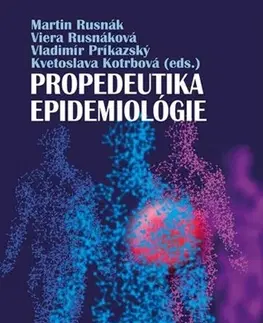 Medicína - ostatné Propedeutika epidemiológie - Martin Rusnák,Viera Rusnáková,Vladimír Príkazský,Kvetoslava Kotrbová