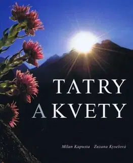 Obrazové publikácie Tatry a kvety - Milan Kapusta,Zuzana Kyselová