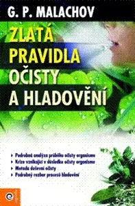 Zdravie, životný štýl - ostatné Zlatá pravidla očisty a hladovění - G. P. Malachov,Ružena Lakončí,Lydie Nevřelová