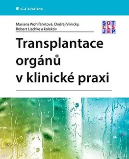 Medicína - ostatné Transplantace orgánů v klinické praxi - Mariana Wohlfahrtová,Ondřej Viklický,Robert Lischke,Kolektív autorov