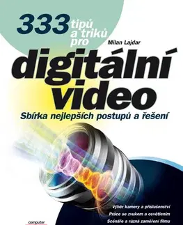 Počítačová literatúra - ostatné 333 tipů a triků pro digitální video - Milan Lajdar