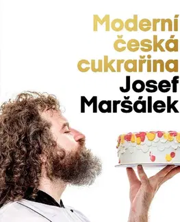 Sladká kuchyňa Moderní česká cukrařina - Josef Maršálek
