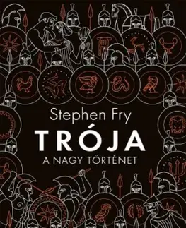 Mytológia Trója. A Nagy történet - Stephen Fry
