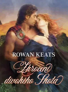 Romantická beletria Zkrocení divokého Skota - Rowan Keats