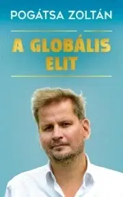 Politológia A globális elit - Zoltán Pogátsa