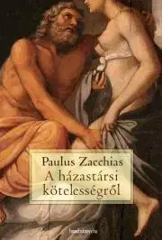 Sociológia, etnológia A házastársi kötelességről - Zacchias Paulus