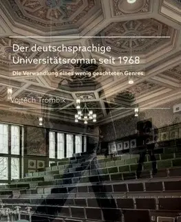 Sociológia, etnológia Der deutschsprachige Universitätsroman seit 1968 - Vojtěch Trombik