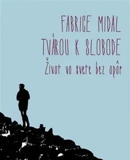 Eseje, úvahy, štúdie Tvárou k slobode - Fabrice Midal