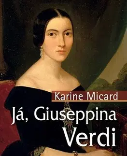 Historické romány Já, Giuseppina Verdi - Karine Micard