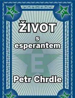 Biografie - ostatné Život s esperantem - Petr Chrdle