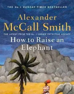 Cudzojazyčná literatúra How to Raise an Elephant - Alexander McCall Smith