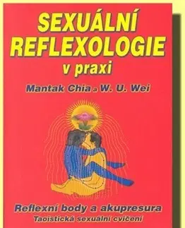 Partnerstvo Sexuální reflexologie v praxi - Chia Mantak,William U. Wei