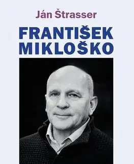 Fejtóny, rozhovory, reportáže František Mikloško - Rozhovory o dobe a ľuďoch - Ján Štrasser