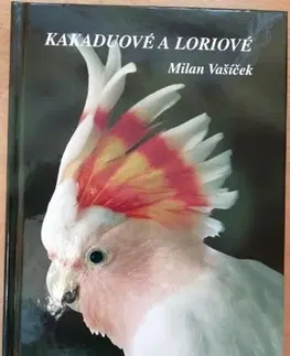 Vtáky, hydina Kakaduové a Loriové - Milan Vašíček