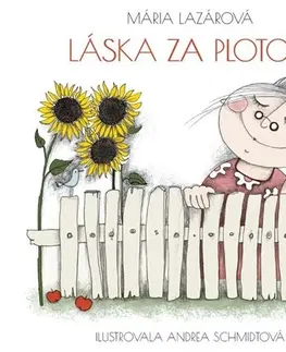 Rozprávky Láska za plotom - Mária Lazárová,Andrea Schmidtová
