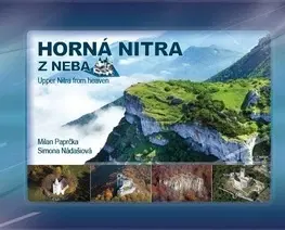 Obrazové publikácie Horná Nitra z neba - Milan Paprčka,Simona Nádašiová